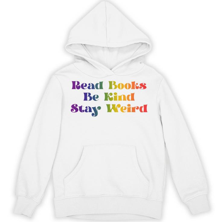 Read Books Be Kind Stay Weird Book Lover Rainbow Unisex Hoodie