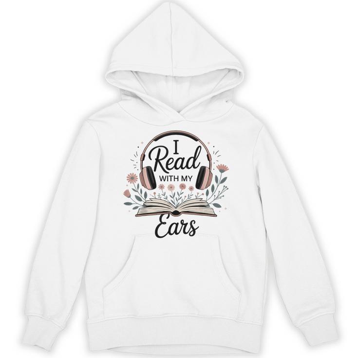 I Read With My Ears Lover Audiobook Reader Book Unisex Hoodie