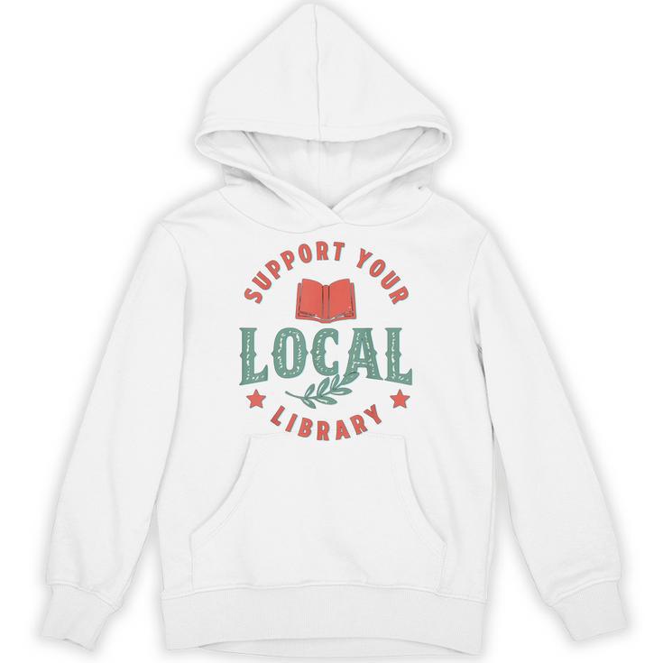 Support Your Local Library Book Lover Reader Bookworm Unisex Hoodie