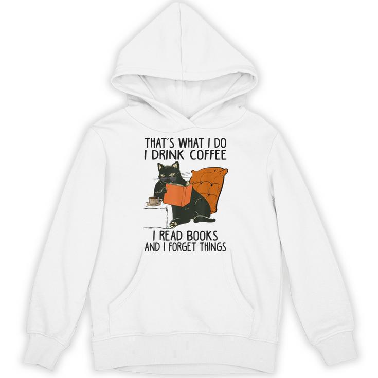 That's What I Do I Read Books I Drink Coffee I Know Things Unisex Hoodie