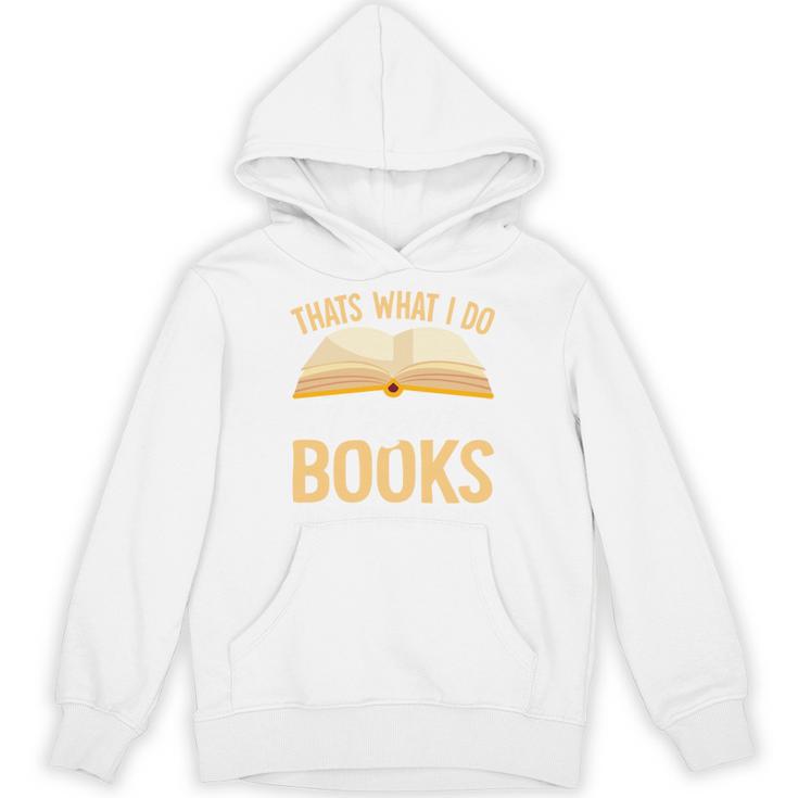 That's What I Do I Read Books And I Know Things Unisex Hoodie