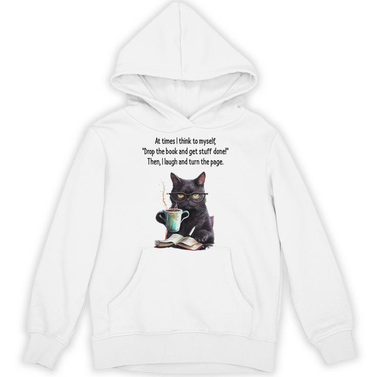 At Times I Think To Myself Drop The Book And Get Stuff Done Unisex Hoodie
