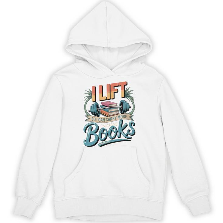 Women's Lift So I Can Carry More Books Reading Lovers Reader Workout Unisex Hoodie