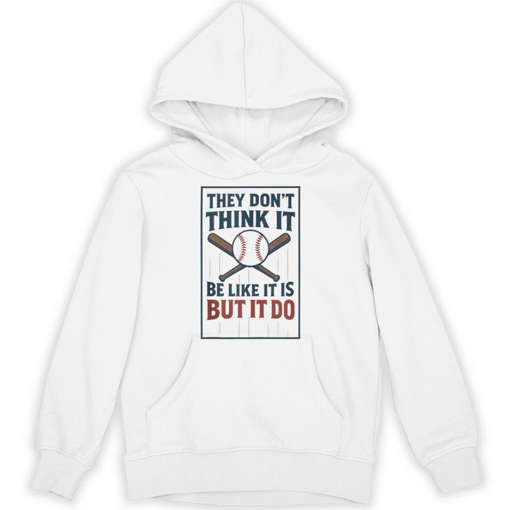 They Don’t Think It Be Like It Is But It Do Baseball Unisex Hoodie