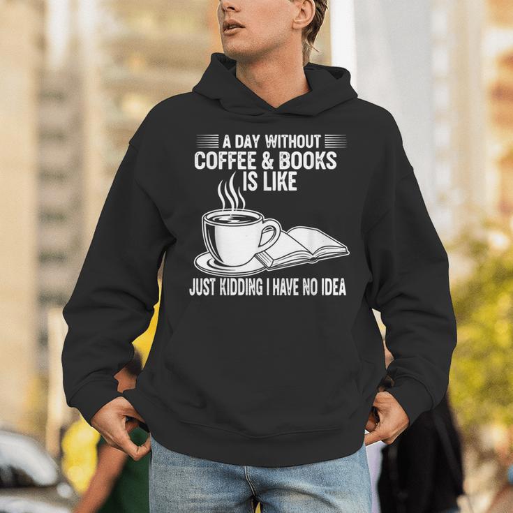 A Day Without Coffee & Books Is Like Just Kidding Unisex Hoodie