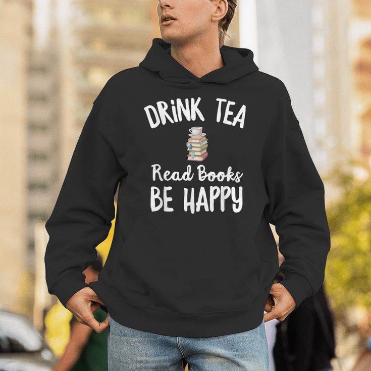 I Drink Tea Read Books Be Happy Book Lover Tea Drinker Unisex Hoodie I Drink Tea Read Books Be Happy Book Lover Tea Drinker Unisex Hoodie