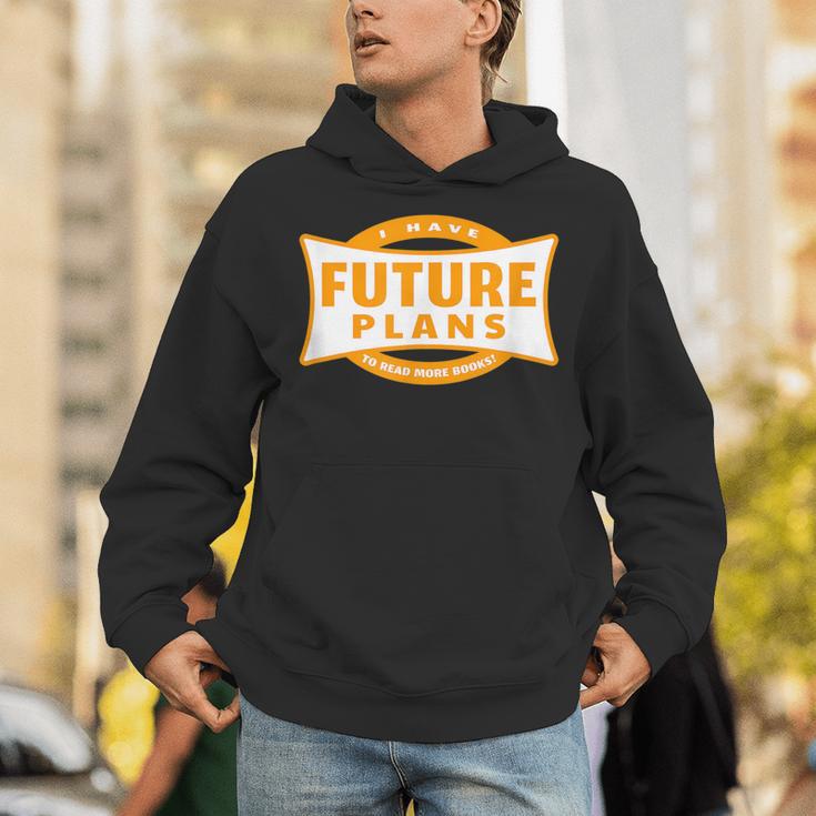 I Have Future Plans To Read More Books Lover Joke Unisex Hoodie