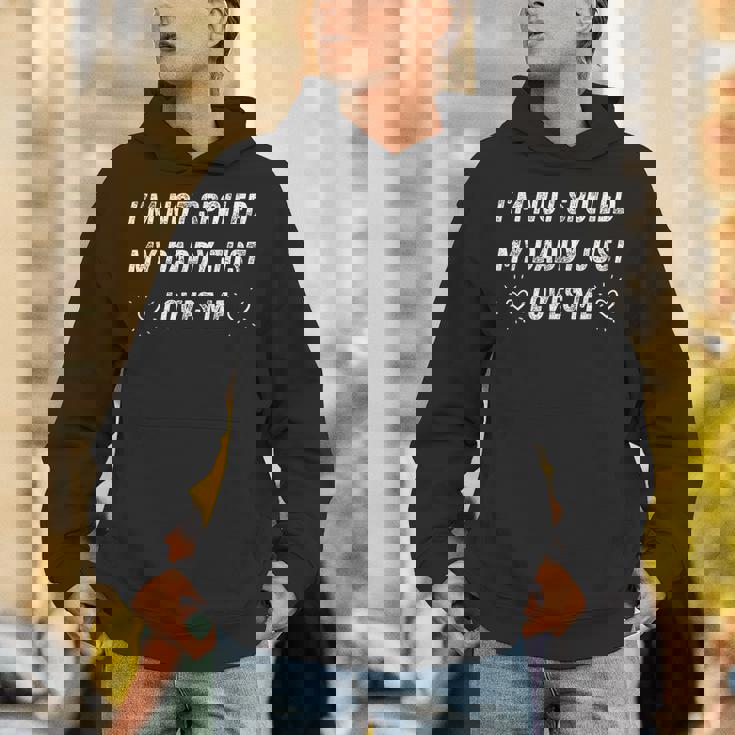 I'm Notpoiled My Daddy Just Loves Me 面白い父の日 パーカー