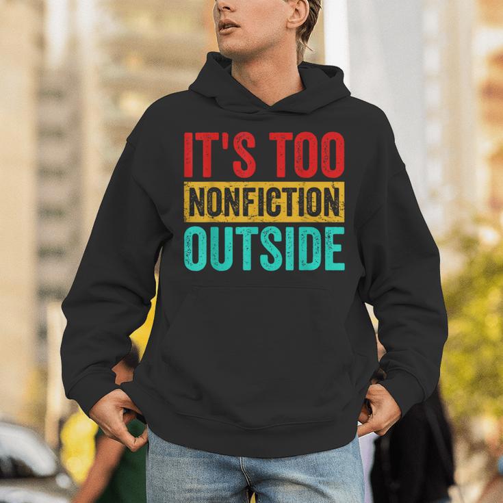 Its Too Nonfiction Outside Book Lover Literary Vintage Unisex Hoodie Its Too Nonfiction Outside Book Lover Literary Vintage Unisex Hoodie