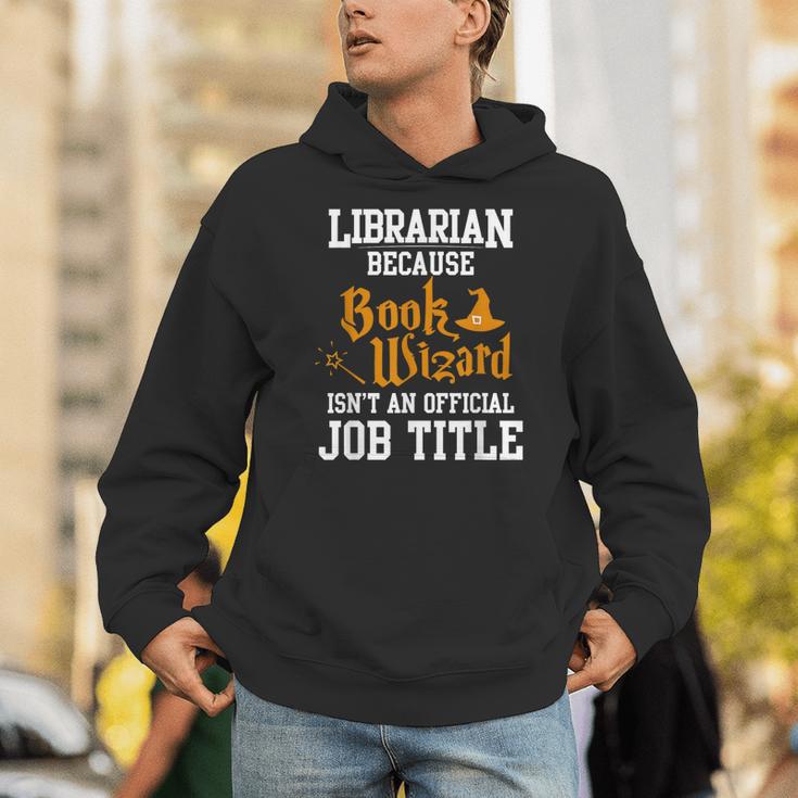 Librarian Because Book Wizard Isn't An Official Job Title Unisex Hoodie