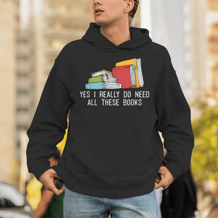 Yes I Really Do Need All These Books Reading Book Lover Unisex Hoodie