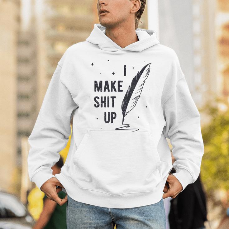 Author Book Writer Playwright I Make Shit Up Unisex Hoodie