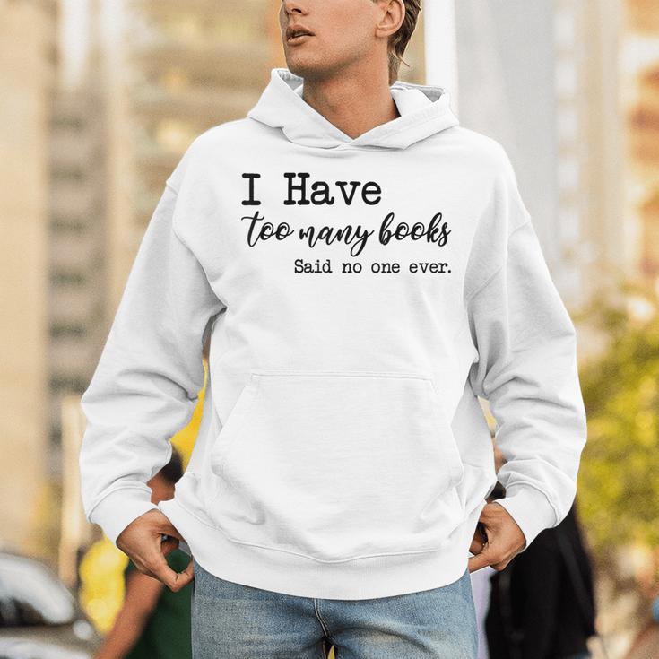 I Have Too Many Books Said No One Ever Unisex Hoodie