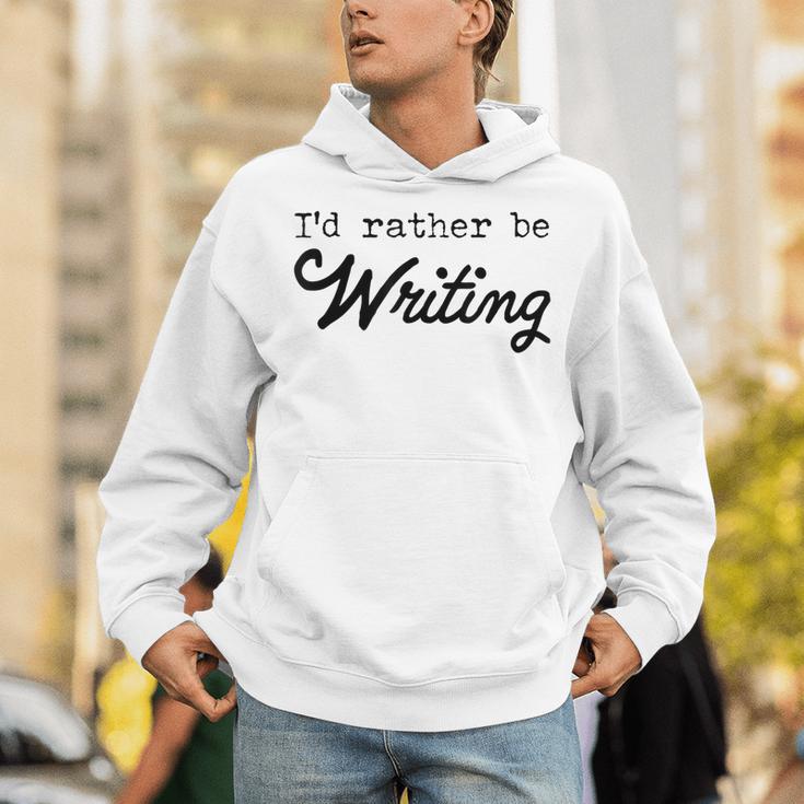 I'd Rather Be Writing Author Book Journalist Novelist Unisex Hoodie I'd Rather Be Writing Author Book Journalist Novelist Unisex Hoodie