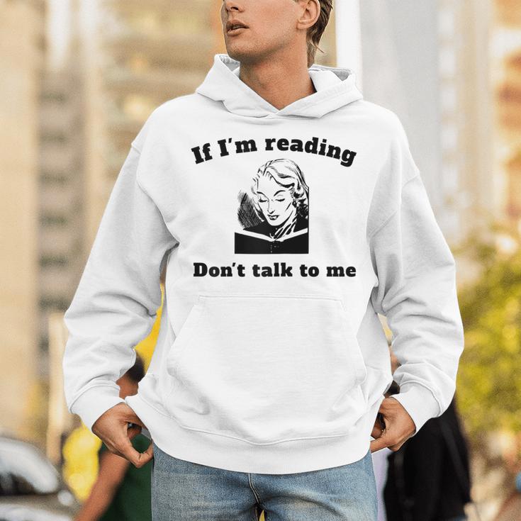 If I'm Reading Don't Talk To Me Book Lover Unisex Hoodie If I'm Reading Don't Talk To Me Book Lover Unisex Hoodie
