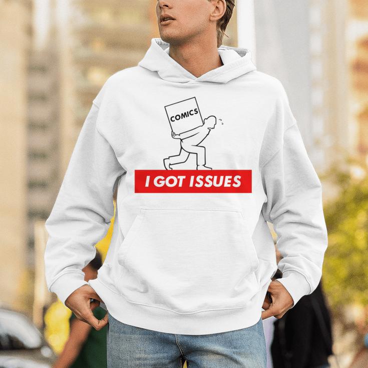 I Got Issues Comic Books Geeks Nerds Unisex Hoodie