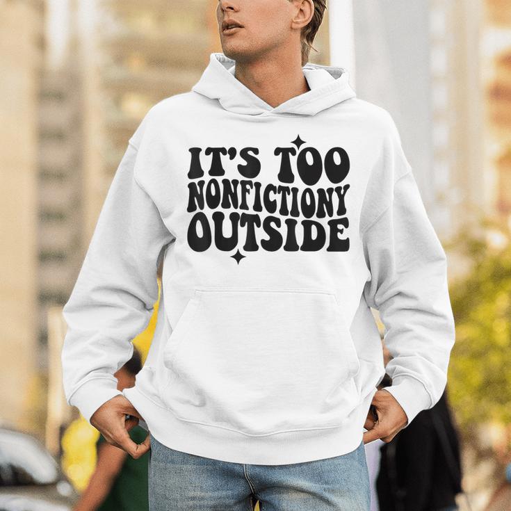 Its Too Nonfiction Outside Book Lovers Reading Groovy Unisex Hoodie