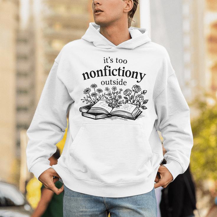 It's Too Nonfictiony Outside Book Lover Unisex Hoodie It's Too Nonfictiony Outside Book Lover Unisex Hoodie