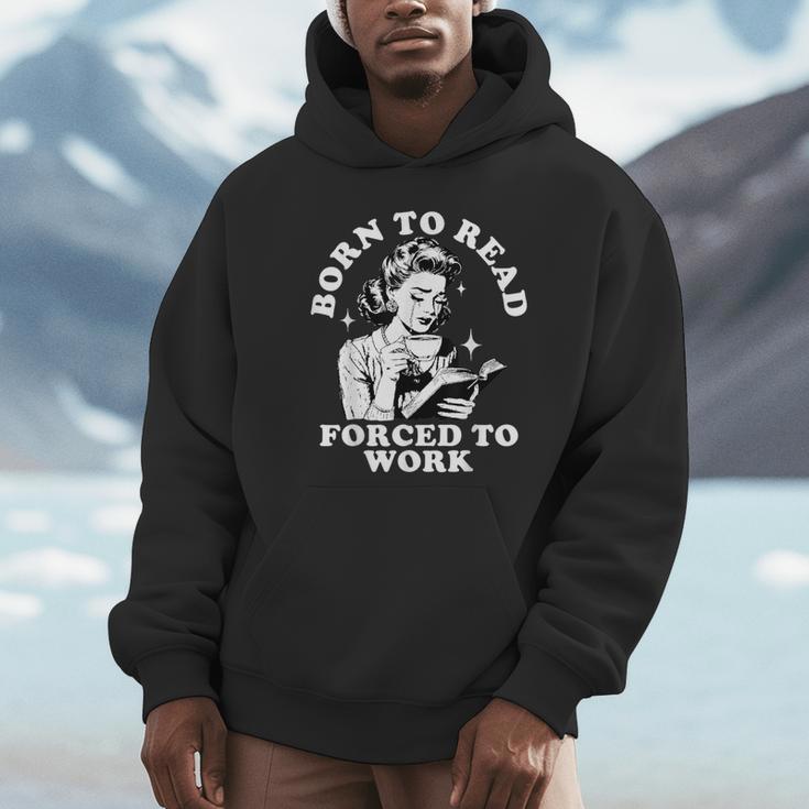 Born To Read Forced To Work Bookworm Librarian Retro Bookish Unisex Hoodie Born To Read Forced To Work Bookworm Librarian Retro Bookish Unisex Hoodie