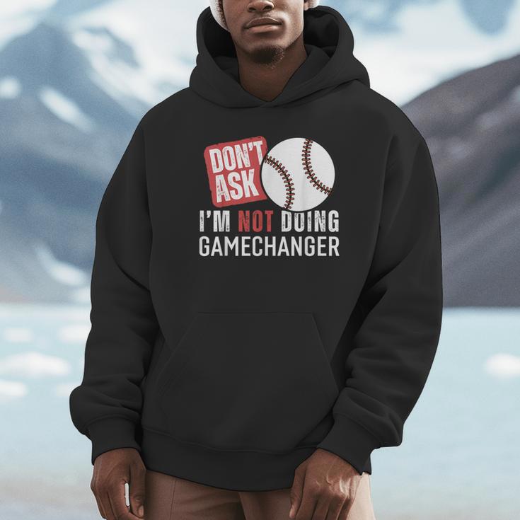 Don't Ask I'm Not Doing Gamechanger Sarcastic Baseball Quote Unisex Hoodie Don't Ask I'm Not Doing Gamechanger Sarcastic Baseball Quote Unisex Hoodie