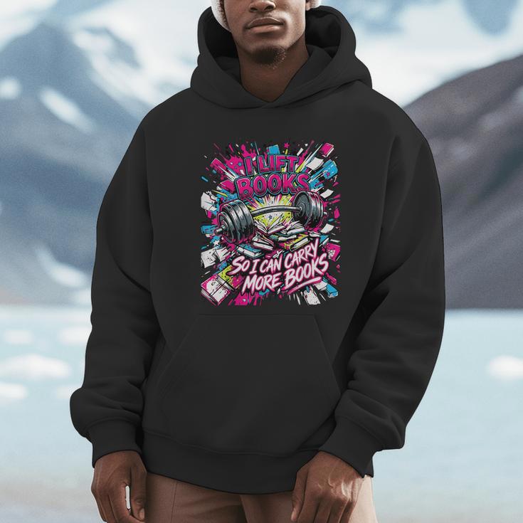 I Lift So I Can Carry More Books Reader Weightlifting Unisex Hoodie