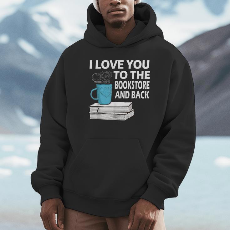I Love You To The Bookstore And Back Book Readers T-Shirt Unisex Hoodie