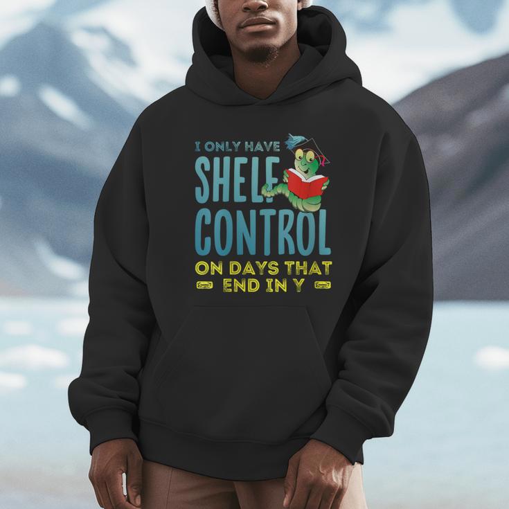 I Only Have Shelf Control On Days End In Y Book Unisex Hoodie