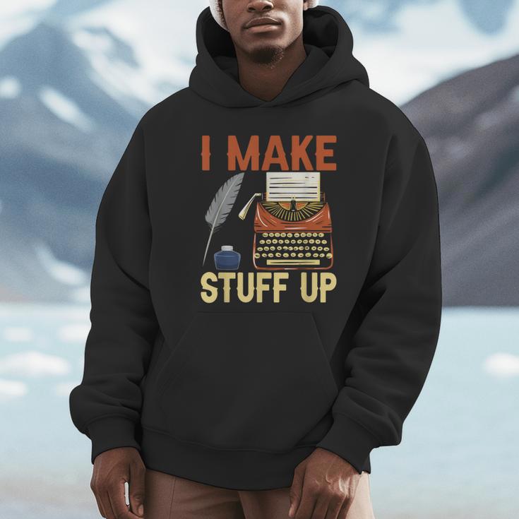 I Make Stuff Up Book Writer Author Book Writing Novelist Unisex Hoodie I Make Stuff Up Book Writer Author Book Writing Novelist Unisex Hoodie
