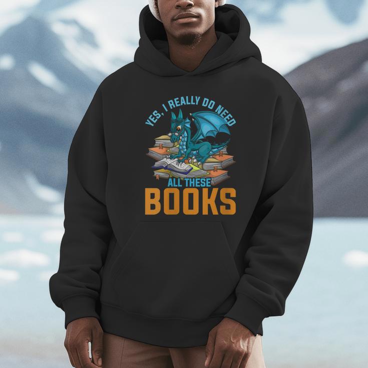 Yes I Really Do Need All These Books Dragon Unisex Hoodie