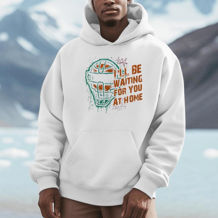 Baseball Catcher Waiting At Home Aggressive Player Quote Unisex Hoodie Baseball Catcher Waiting At Home Aggressive Player Quote Unisex Hoodie