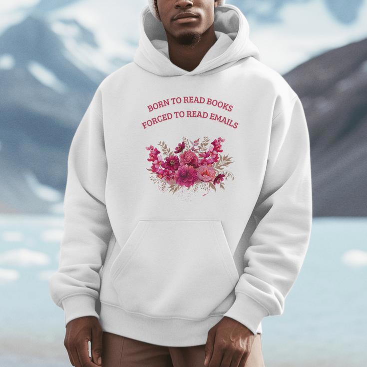 Born To Read Books Forced To Read Emails Floral Unisex Hoodie Born To Read Books Forced To Read Emails Floral Unisex Hoodie