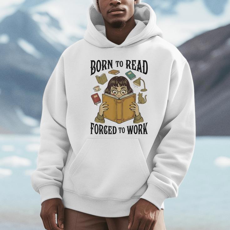 Born To Read Forced To Work Reading Book Lover Unisex Hoodie