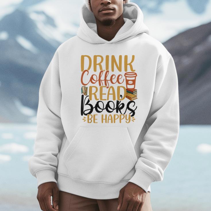 Drink Coffee Read Books Be Happy Coffee Lover Unisex Hoodie