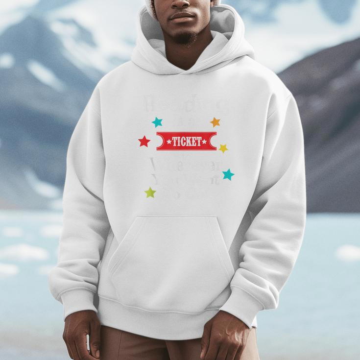 Reading Is a Ticket To Wherever Fun Book Reading Quote Unisex Hoodie Reading Is a Ticket To Wherever Fun Book Reading Quote Unisex Hoodie