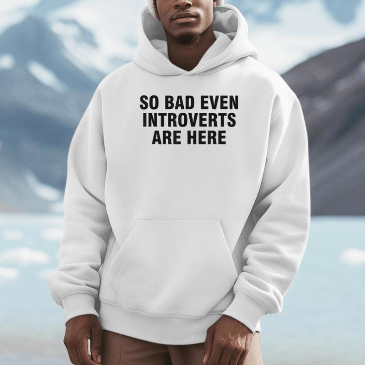 So Bad Even Inroverts Are Here パーカー
