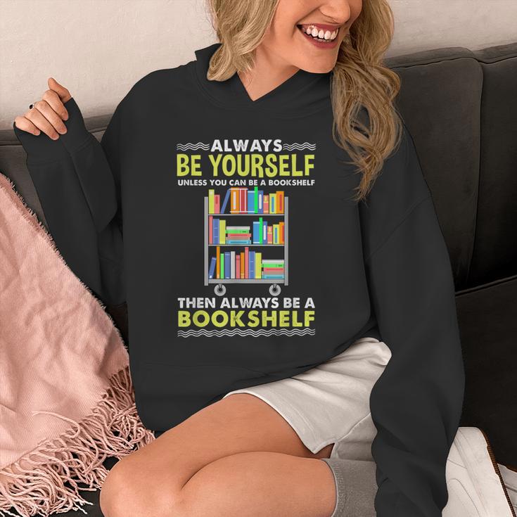 Always Be Yourself Unless You Can Be A Bookshelf Unisex Hoodie