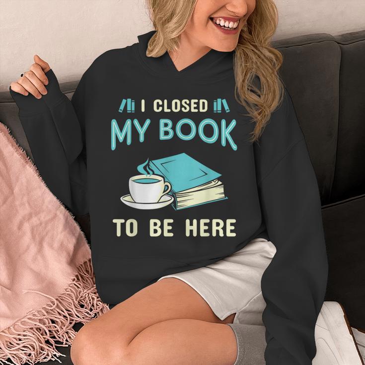 I Closed My Book To Be Here Bookworm Bookish Book Nerd Unisex Hoodie