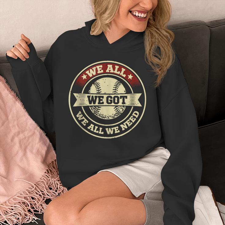 We All We Got We All We Need Baseball Sports Men Women Girls Unisex Hoodie We All We Got We All We Need Baseball Sports Men Women Girls Unisex Hoodie