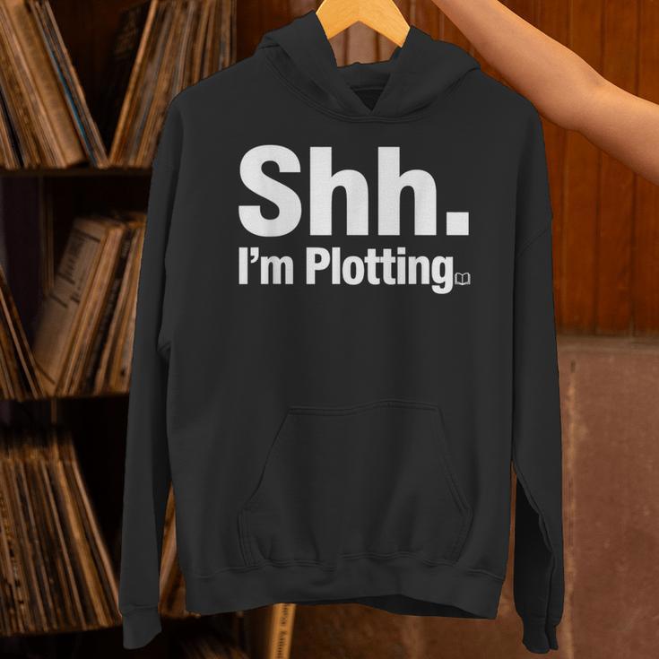 Author Novel Writer Book Lover Quote Shh I'm Plotting Unisex Hoodie