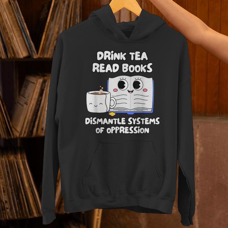 Drink Tea Read Books Dismantle Systems Of Oppression Unisex Hoodie