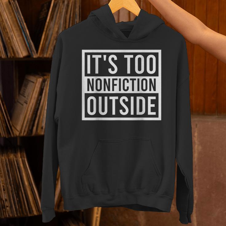 Its Too Nonfiction Outside Book Librarian Reading Unisex Hoodie