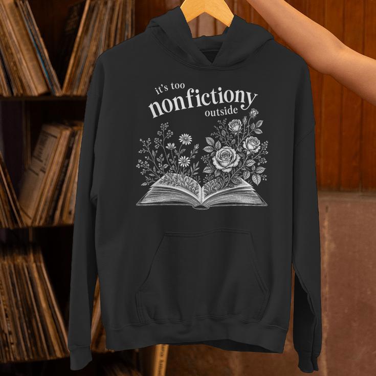 It's Too Nonfictiony Outside Wildflower Book Lover Bookish Unisex Hoodie