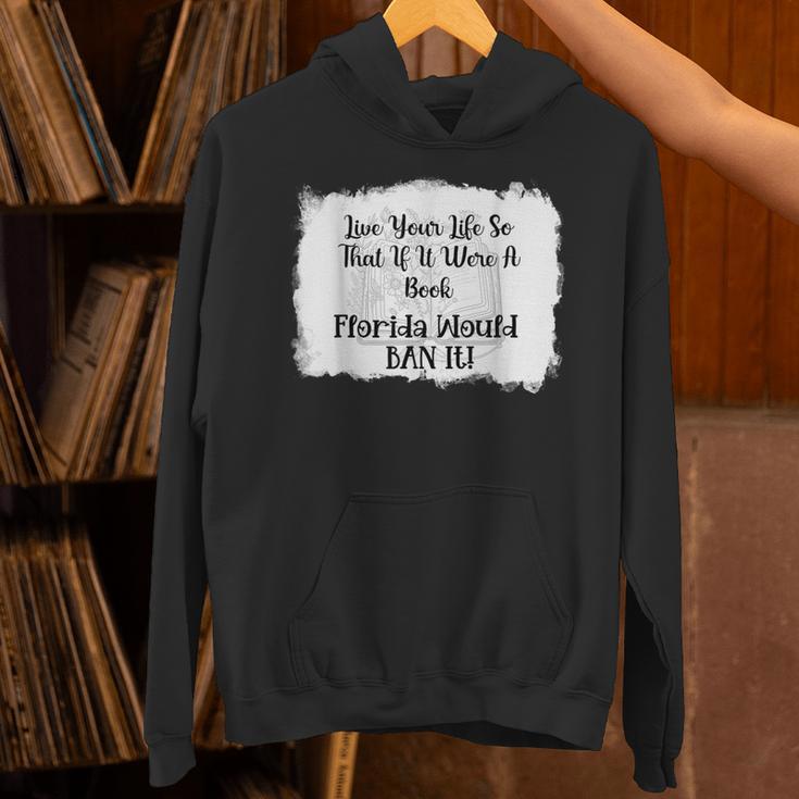 Live Your LIfe So That If It Were A Book Florida Would Ban Unisex Hoodie Live Your LIfe So That If It Were A Book Florida Would Ban Unisex Hoodie