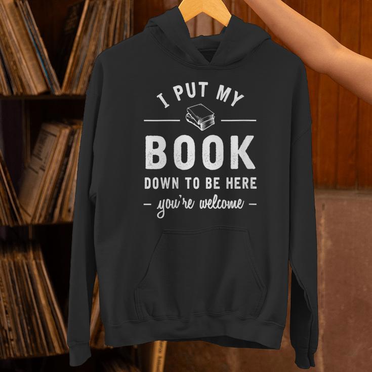 I Put My Book Down To Be Here Readers Bookworm Unisex Hoodie