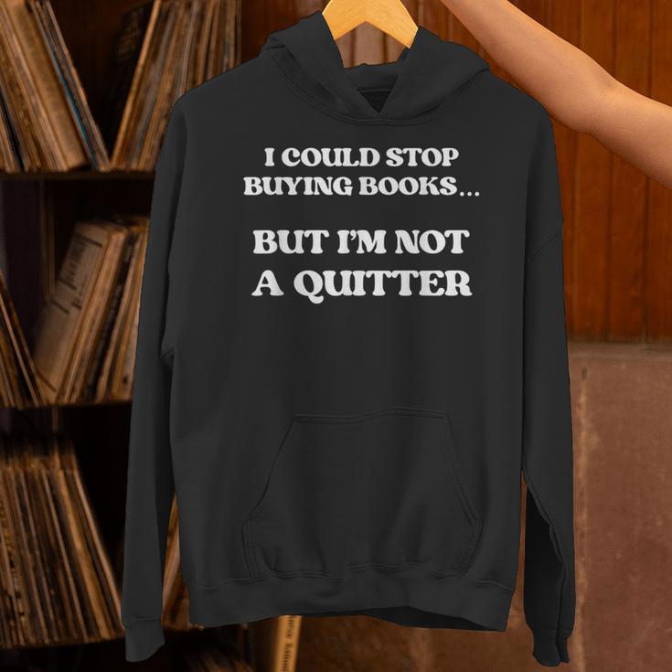 I Could Stop Buying Books But I’m Not a Quitter Unisex Hoodie