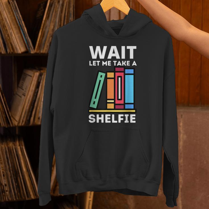 Wait Let Me Take A Shelfie Bookworm Book Pun Nerd Unisex Hoodie Wait Let Me Take A Shelfie Bookworm Book Pun Nerd Unisex Hoodie