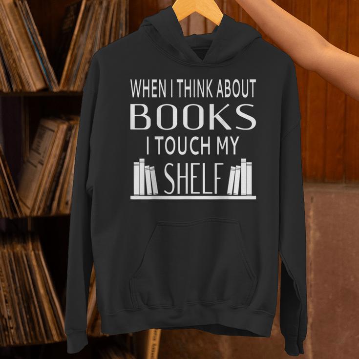 When I Think About Books I Touch My Shelf Unisex Hoodie