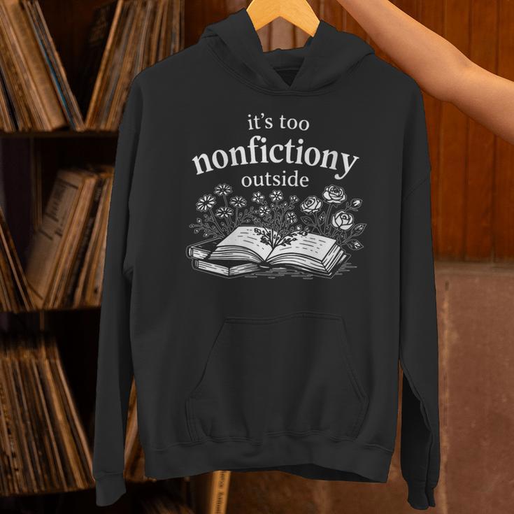 Women's Its Too Nonfictiony Outside Book Lover Humor Unisex Hoodie Women's Its Too Nonfictiony Outside Book Lover Humor Unisex Hoodie