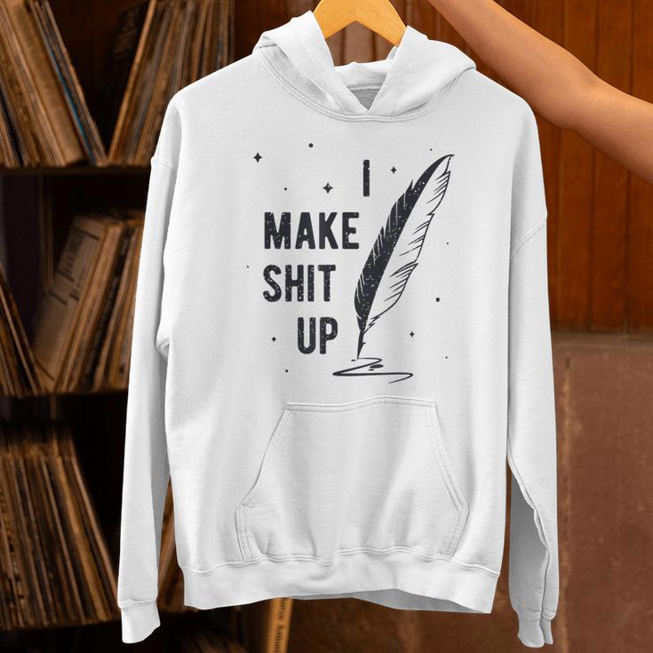 Author Book Writer Playwright I Make Shit Up Unisex Hoodie