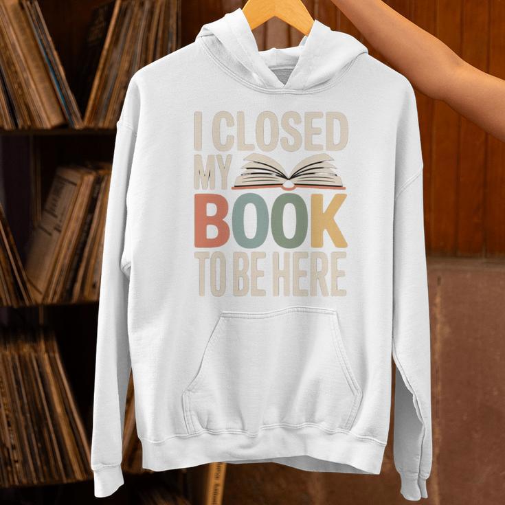 I Closed My Book To Be Here Reading Quote Unisex Hoodie